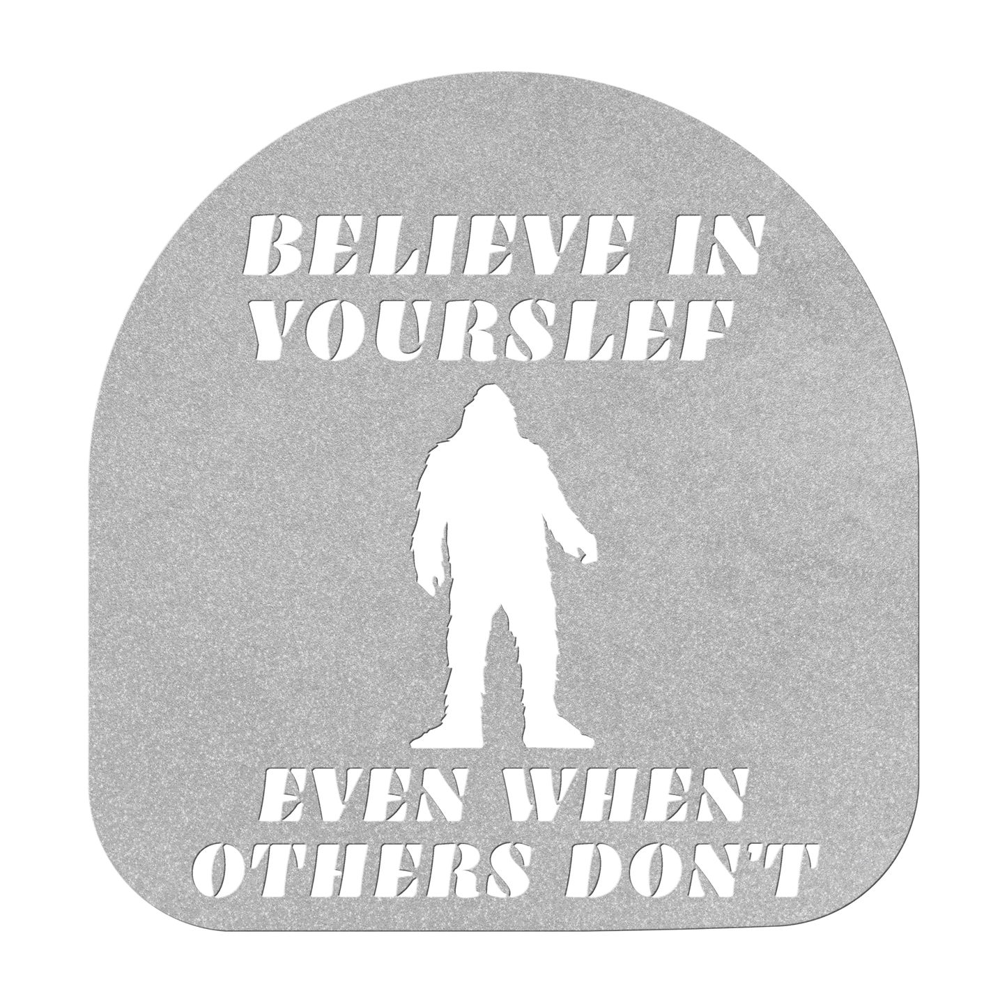 Believe in Yourself - BigFoot