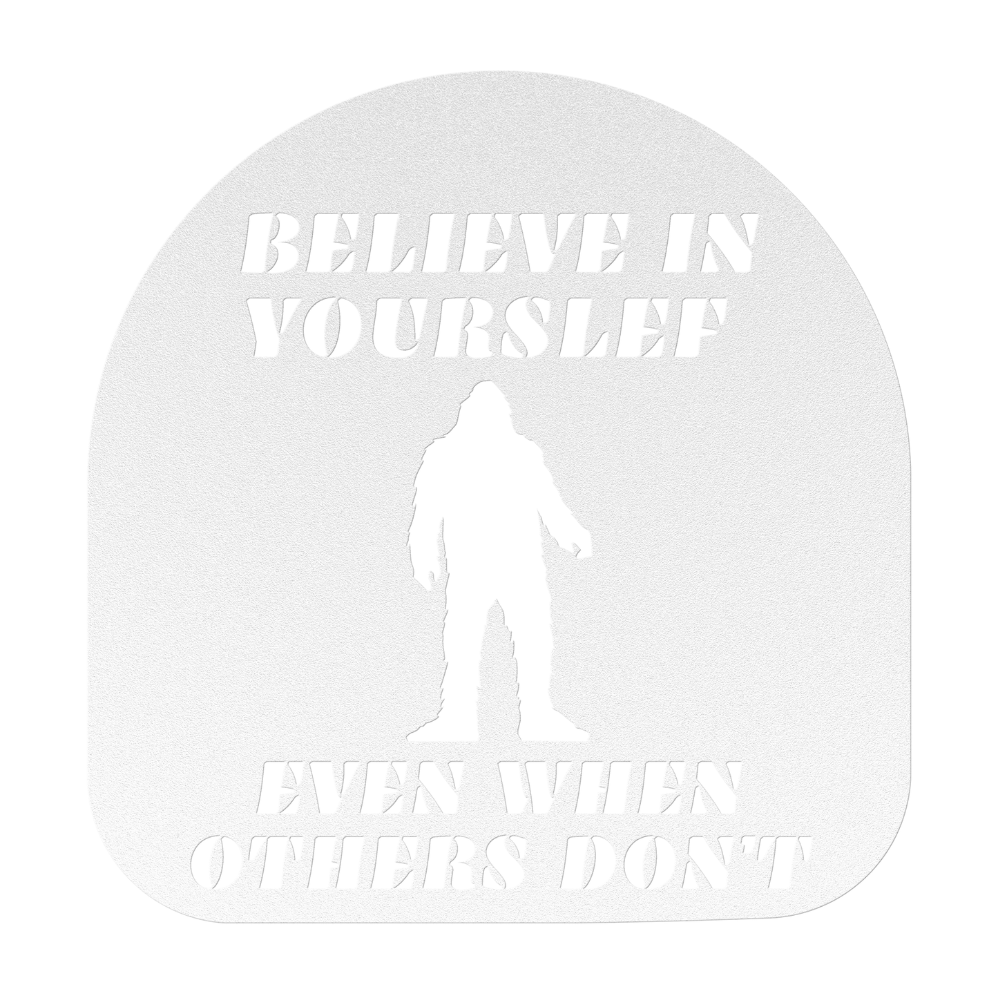 Believe in Yourself - BigFoot