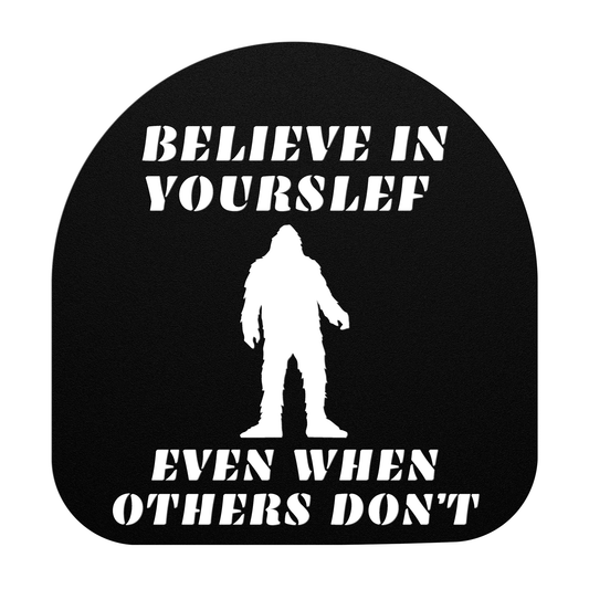 Believe in Yourself - BigFoot