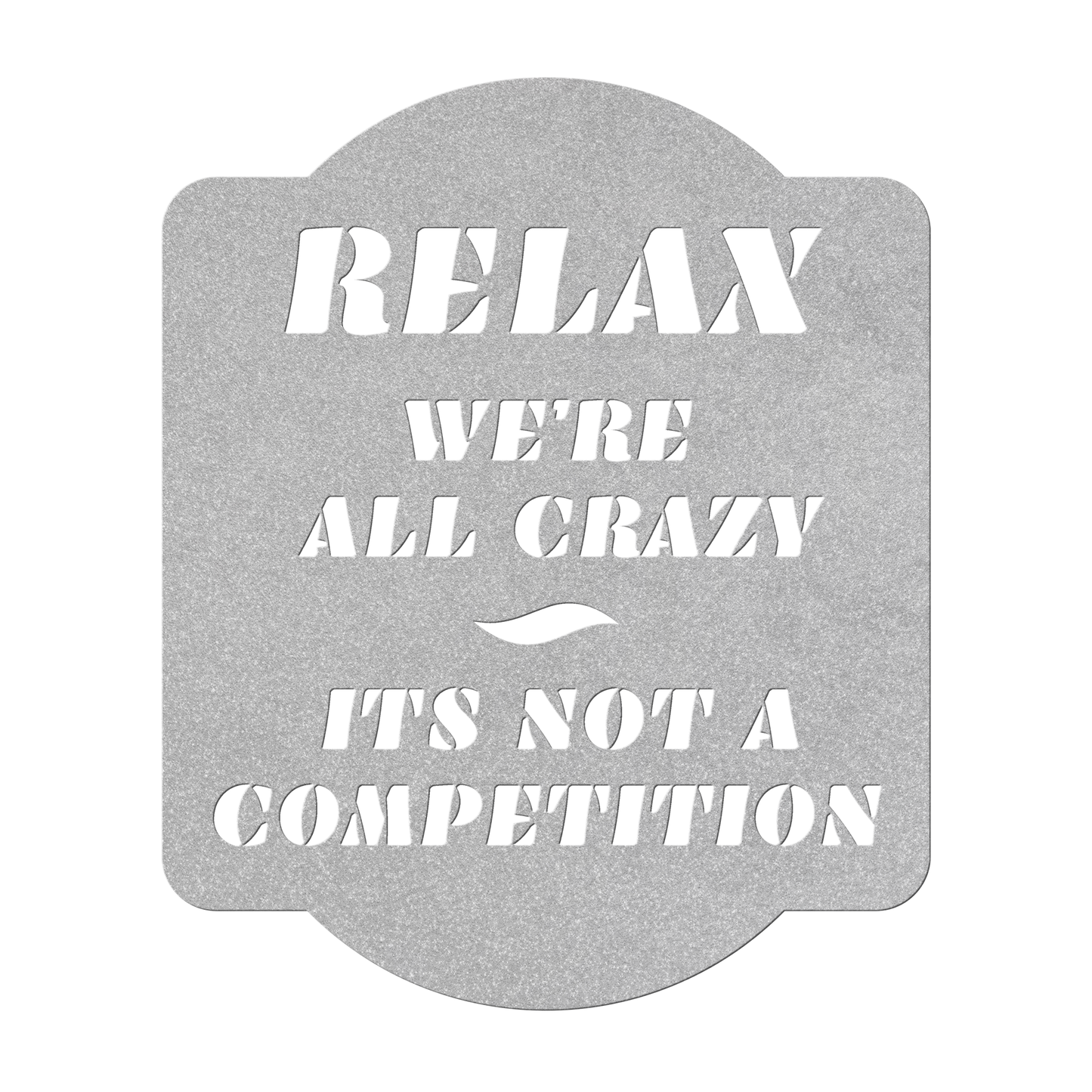 Relax, We're all Crazy, It's not a Competition