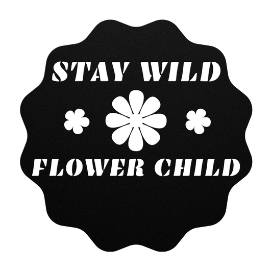 Stay Wild Flower Child